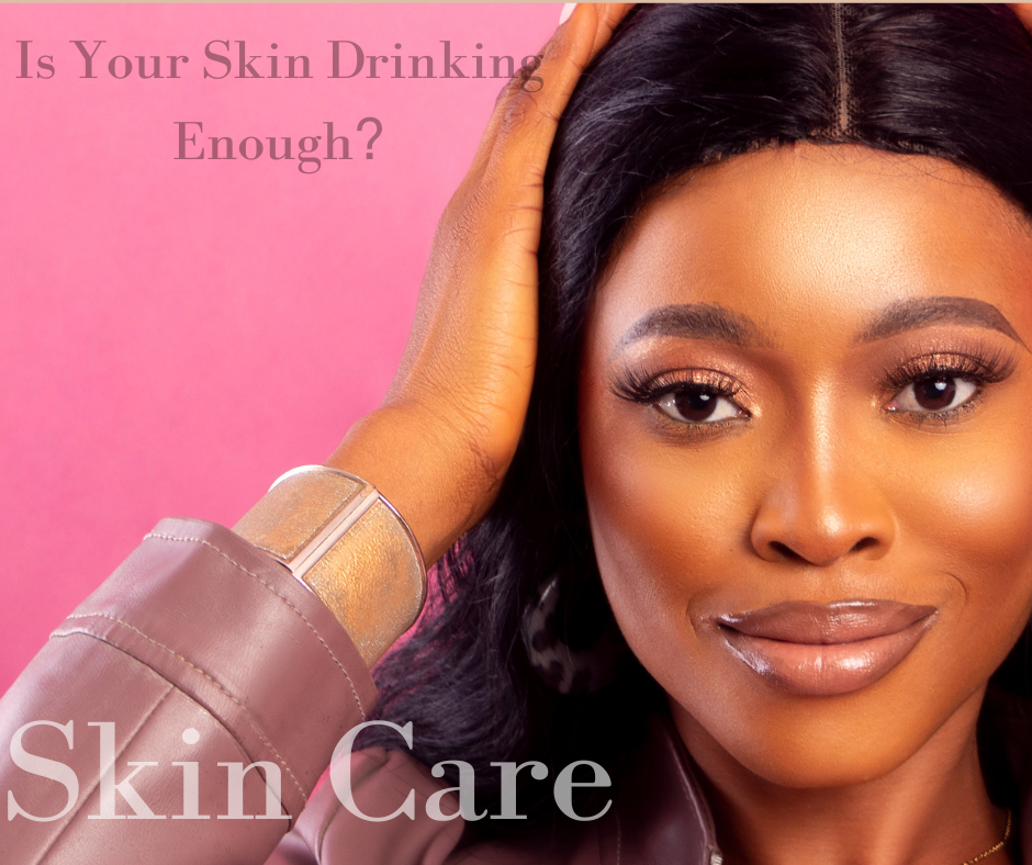 Is Your Skin Drinking Enough?